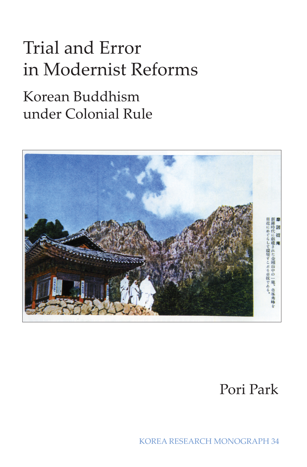 Trial and Error in Modernist Reforms Trial and Error in Modernist Reforms Korean Buddhism Under Colonial Rule