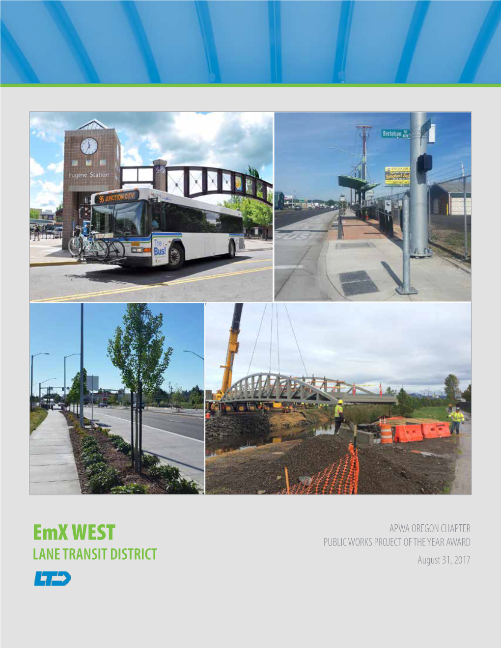 Emx WEST PUBLIC WORKS PROJECT of the YEAR AWARD LANE TRANSIT DISTRICT August 31, 2017 PUBLIC WORKS PROJECT of the YEAR NOMINATION FORM