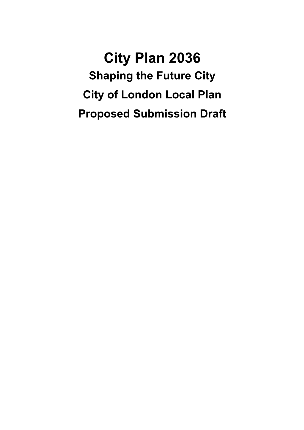 City Plan 2036 Shaping the Future City City of London Local Plan Proposed Submission Draft Foreword