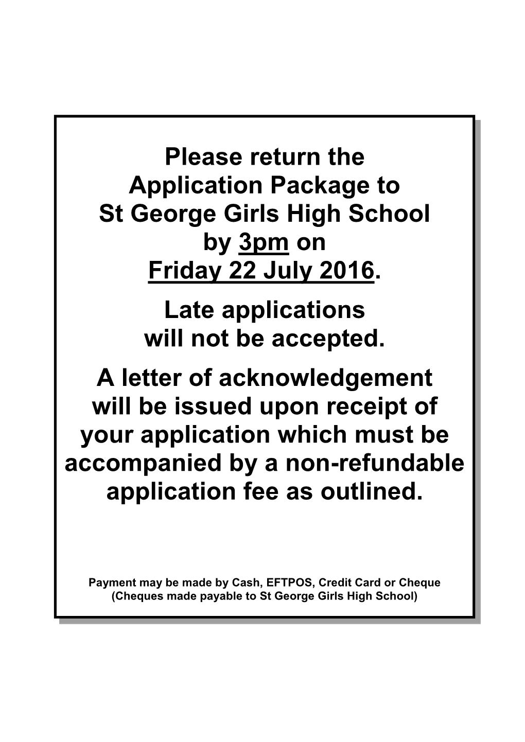 Please Return the Application Package to St George Girls High School by 3Pm on Friday 22 July 2016