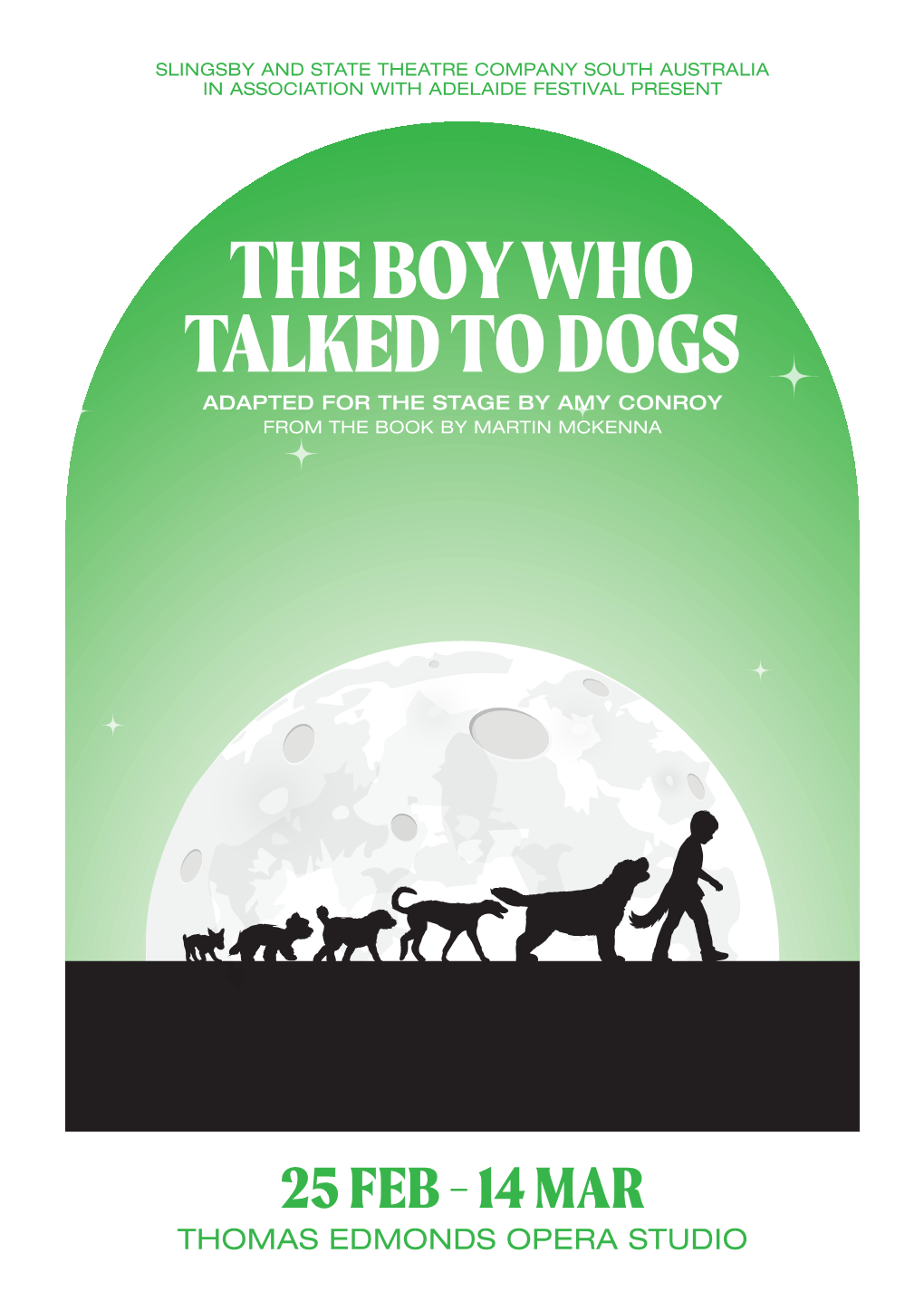 The Boy Who Talked to Dogs Adapted for the Stage by Amy Conroy from the Book by Martin Mckenna