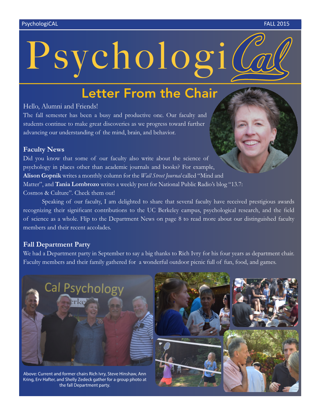 FALL 2015 2014 Psychologi Letter from the Chair Hello, Alumni and Friends! the Fall Semester Has Been a Busy and Productive One