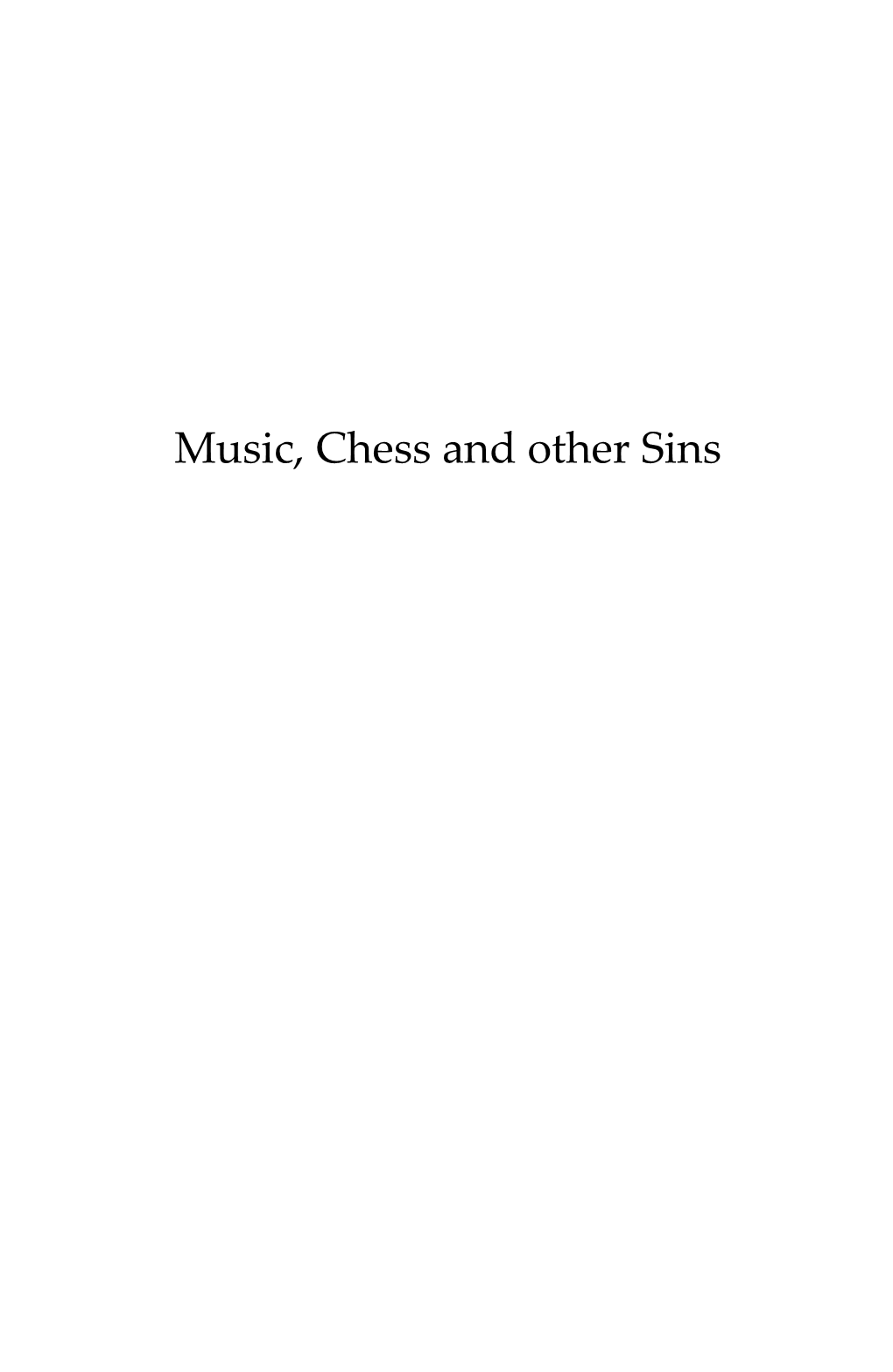 Music, Chess and Other Sins