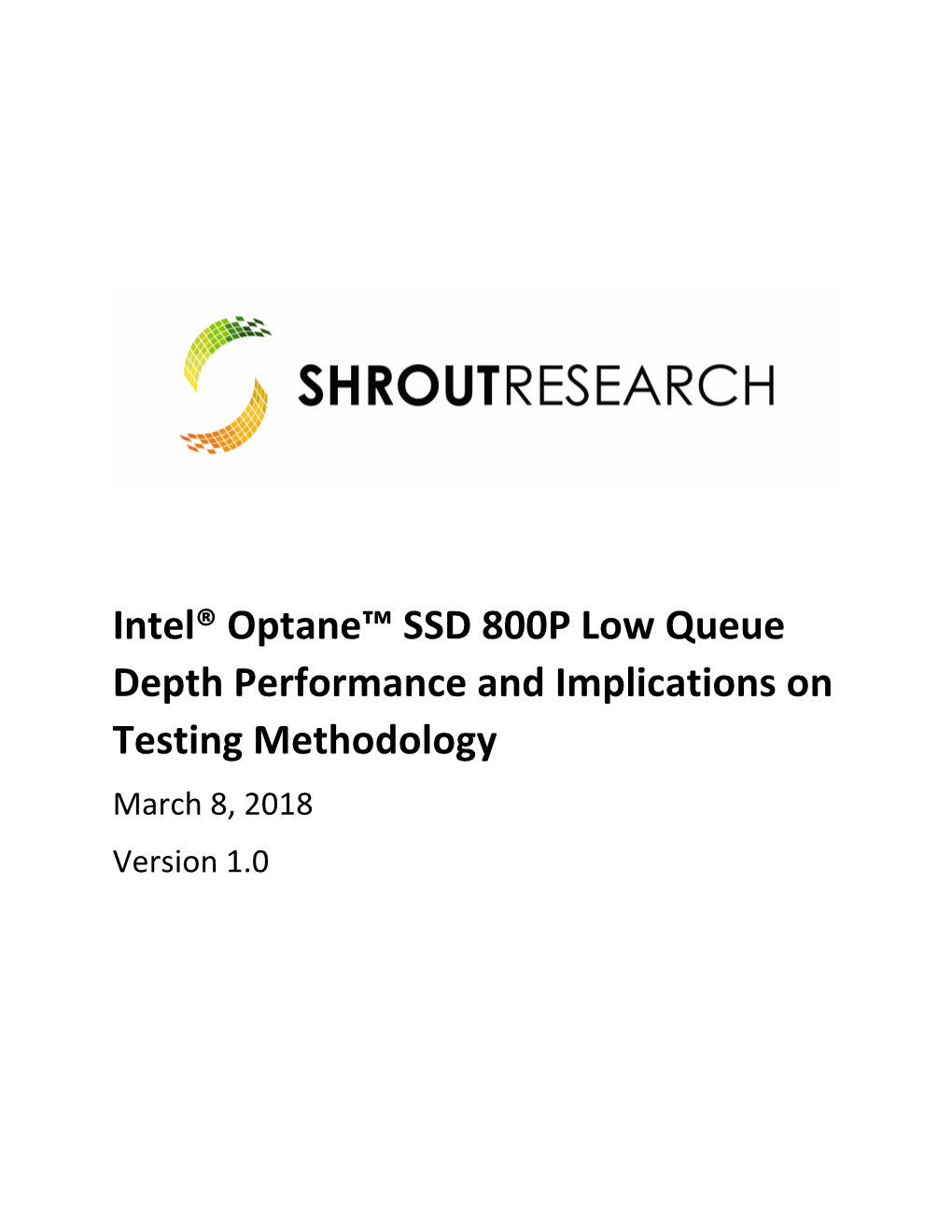 Intel® Optane™ SSD 800P Low Queue Depth Performance and Implications on Testing Methodology March 8, 2018 Version 1.0