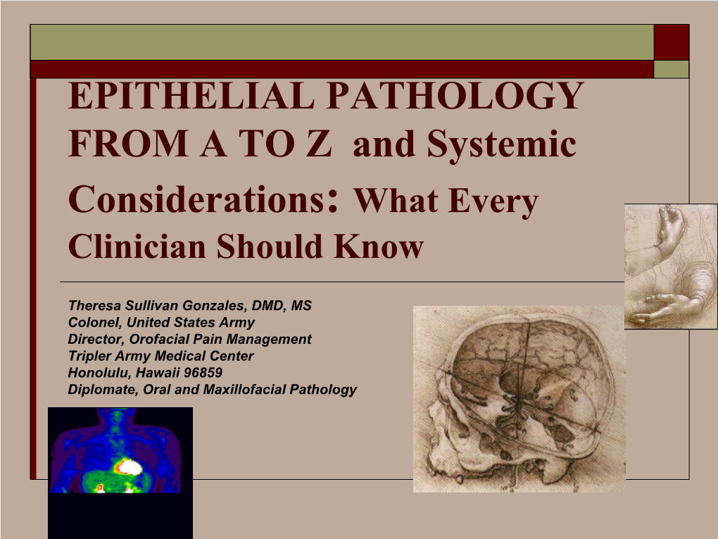 EPITHELIAL PATHOLOGY from a to Z and Systemic Considerations: What Every Clinician Should Know