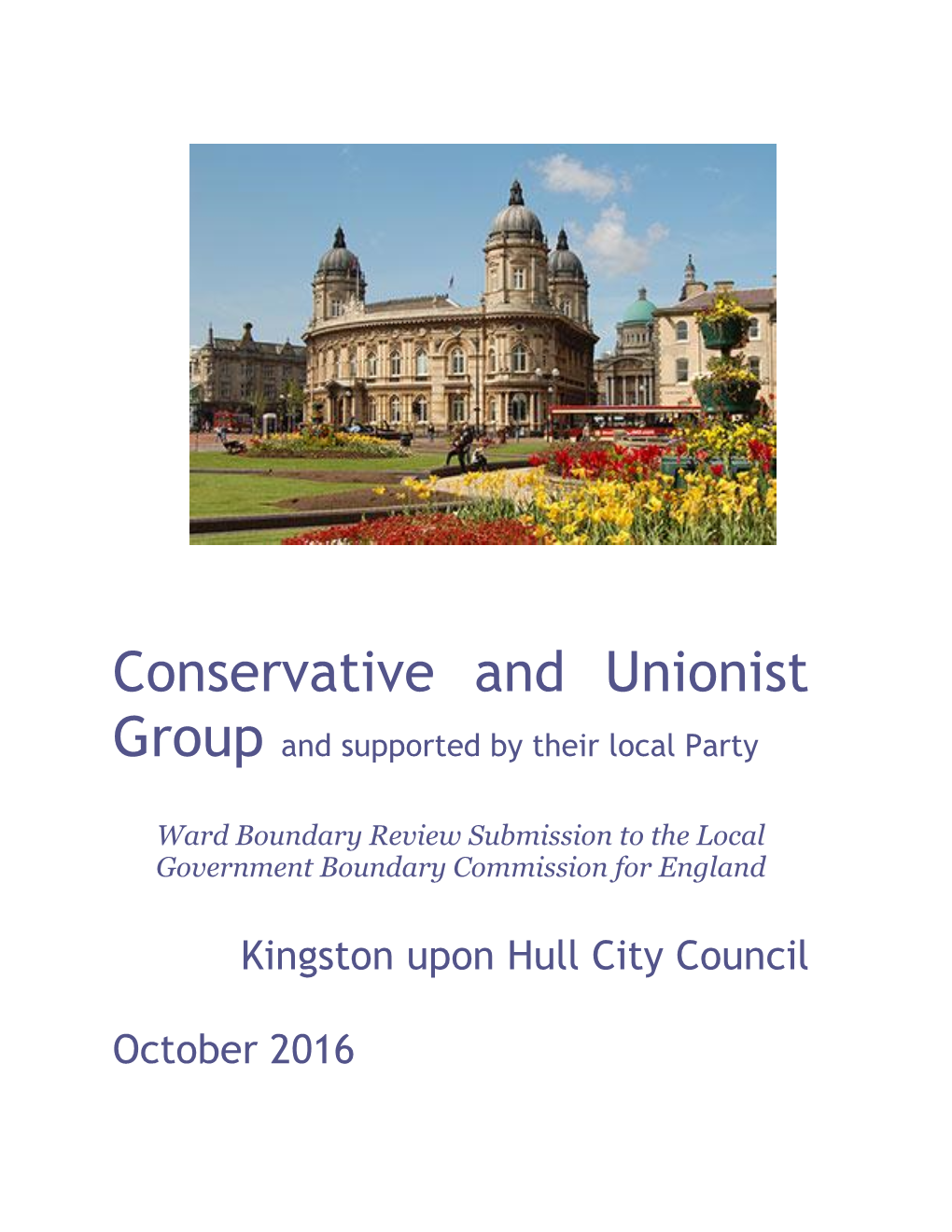 Hull City Council Conservative and Unionist Party Submission October 2016