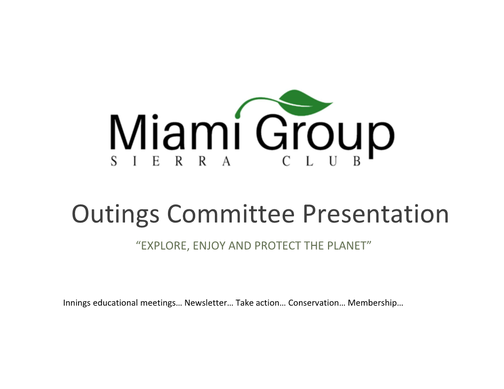Outings Committee Presentation “EXPLORE, ENJOY and PROTECT the PLANET”