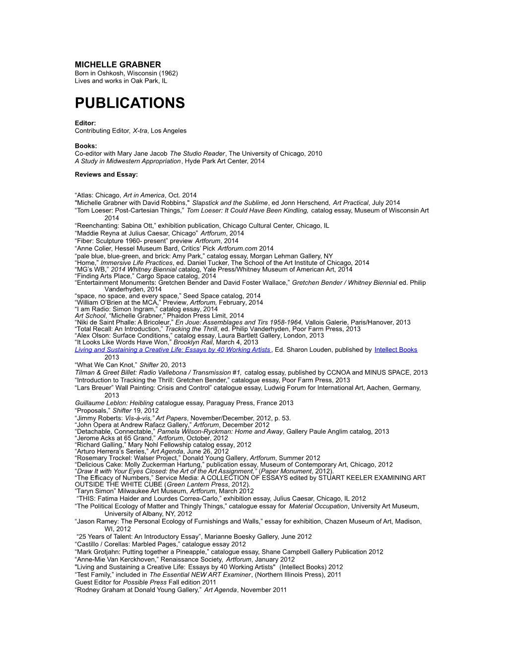 MICHELLE GRABNER Born in Oshkosh, Wisconsin (1962) Lives and Works in Oak Park, IL PUBLICATIONS