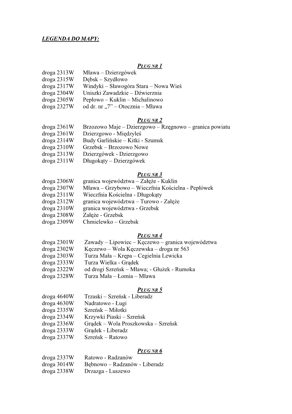 LEGENDA DO MAPY: Droga 2313W Mława – Dzierzgówek Droga 2315W Dębsk – Szydłowo Droga 2317W Windyki – Sławo