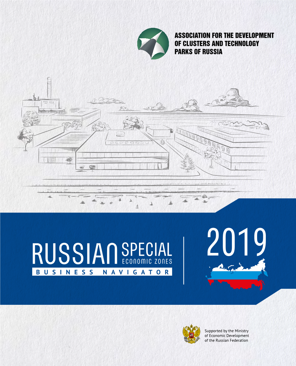 SPECIAL © Association for the Development of Clusters and Technology Parks of Russia, 2020 RUSSIAN ECONOMIC ZONES 2019 BUSINESS NAVIGATOR