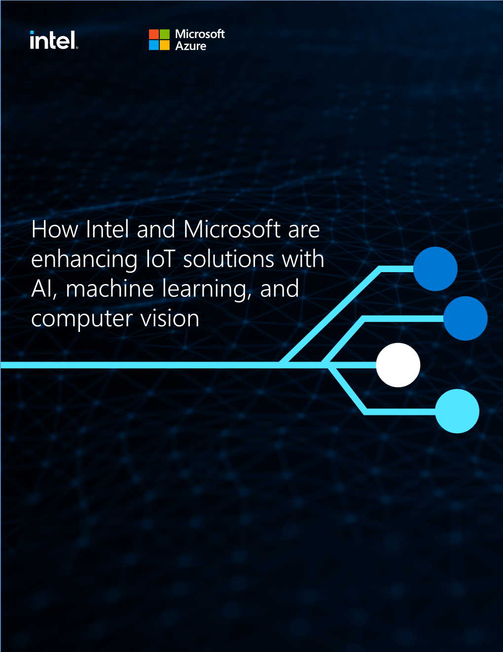 How Intel and Microsoft Are Enhancing Iot Solutions with AI, Machine Learning, and Computer Vision Table of Contents