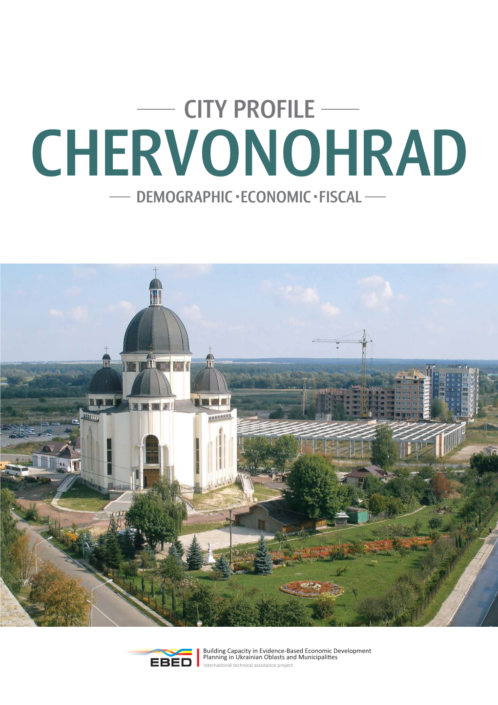 CITY PROFILE CHERVONOHRAD DEMOGRAPHIC ECONOMIC FISCAL Dear Friends!