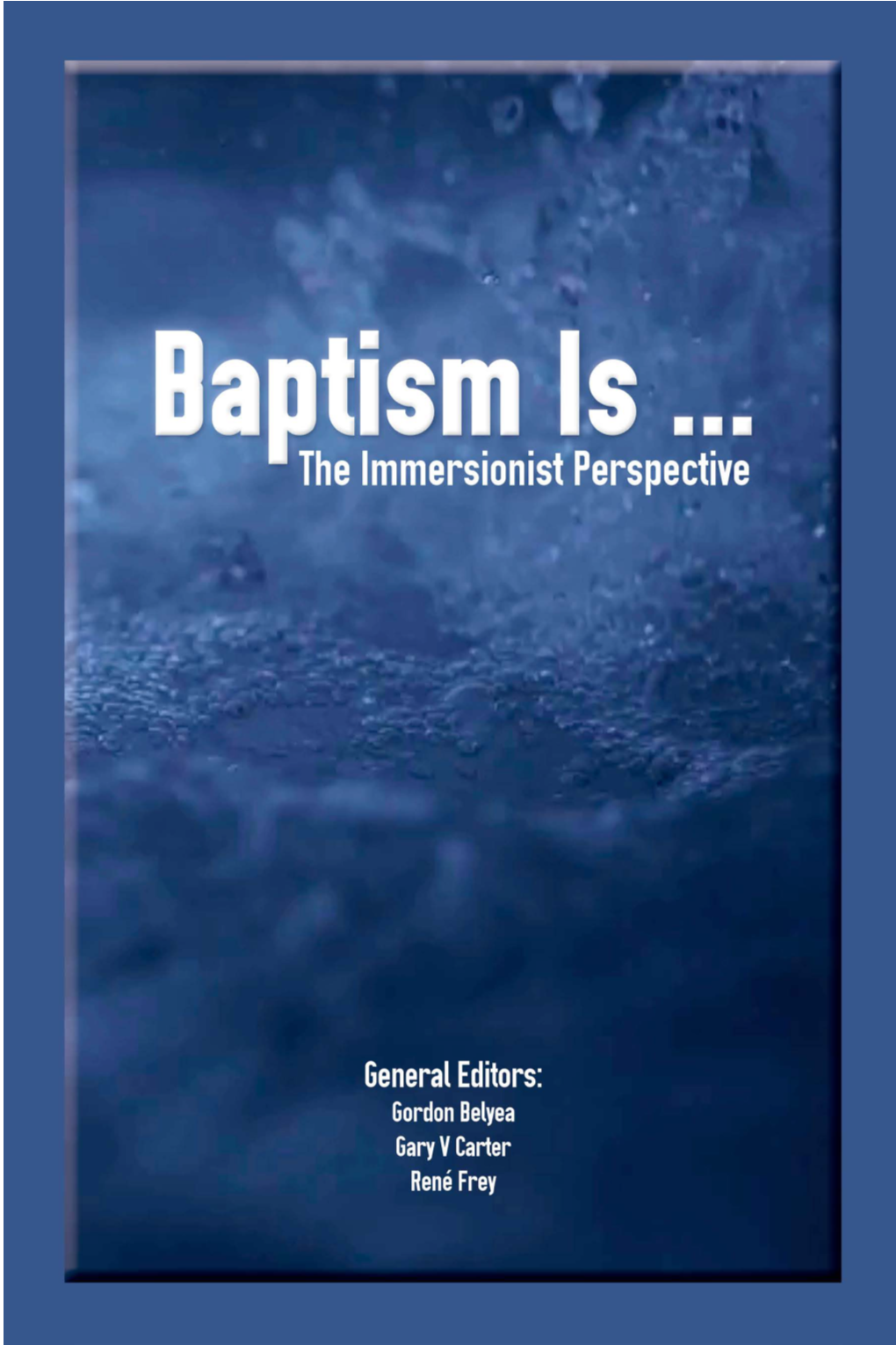 Baptism Is ... the Immersionist Perspective 5