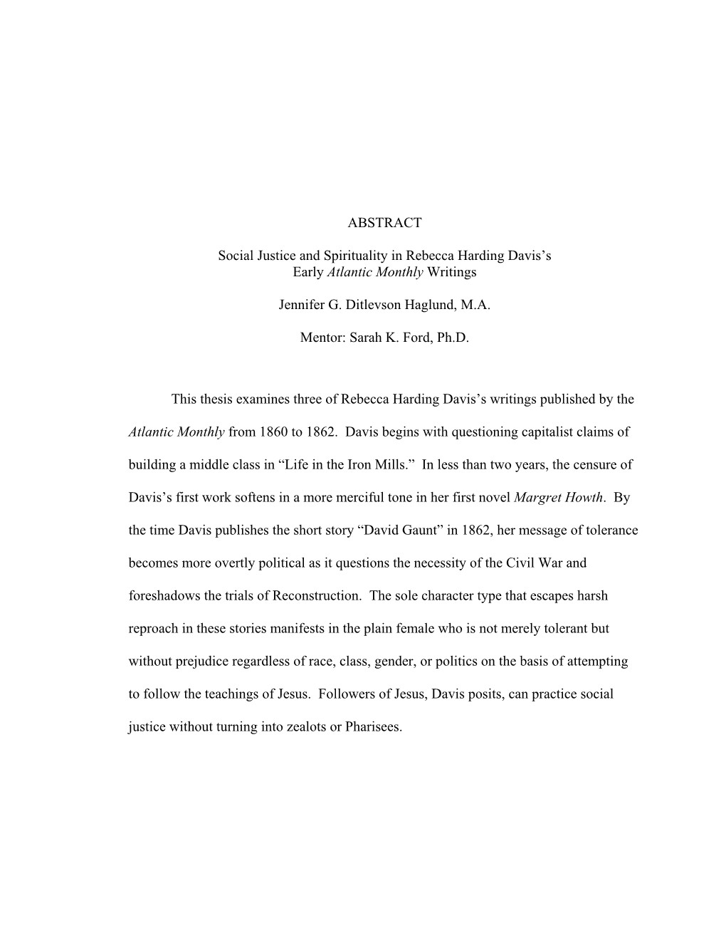 ABSTRACT Social Justice and Spirituality in Rebecca Harding Davis's Early Atlantic Monthly Writings Jennifer G. Ditlevson