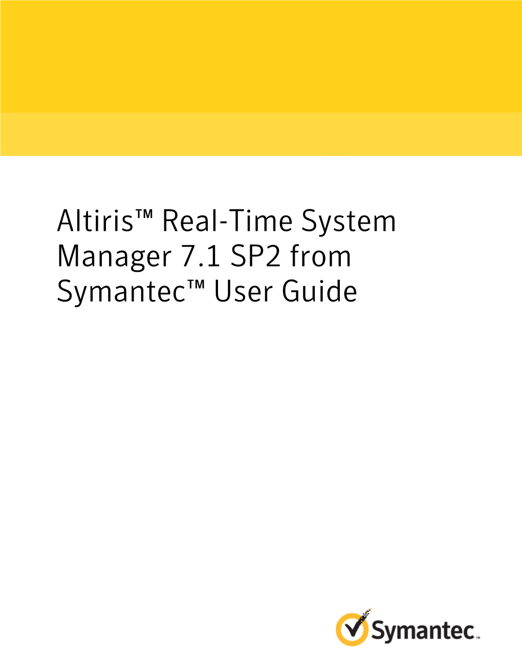 Altiris™ Real-Time System Manager 7.1 SP2 from Symantec™ User Guide Altiris™ Real-Time System Manager 7.1 SP2 from Symantec™ User Guide