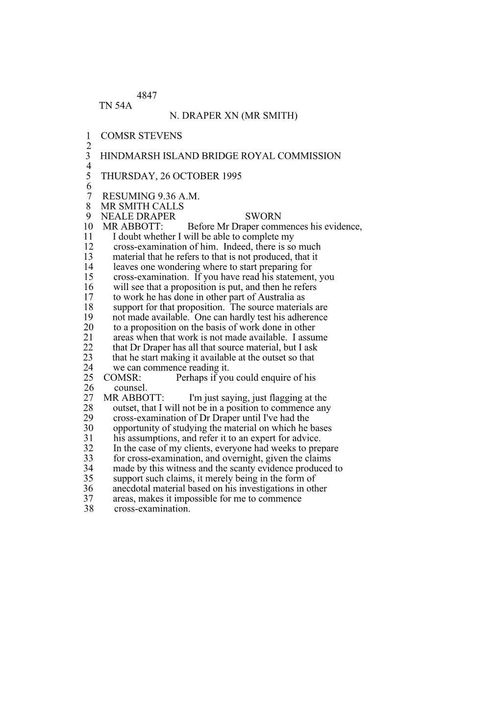 4847 Tn 54A N. Draper Xn (Mr Smith) 1 Comsr Stevens 2 3 Hindmarsh Island Bridge Royal Commission 4 5 Thursday, 26 October 1995 6 7 Resuming 9.36 A.M