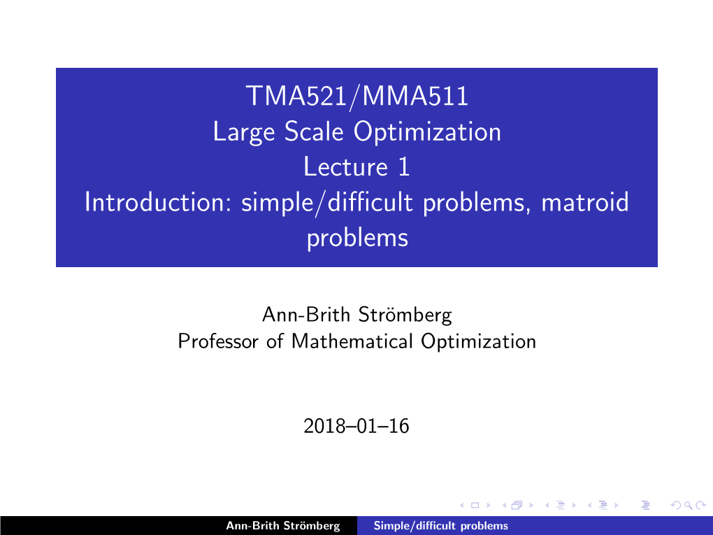 TMA521/MMA511 Large Scale Optimization Lecture 1 Introduction: Simple/Diﬃcult Problems, Matroid Problems