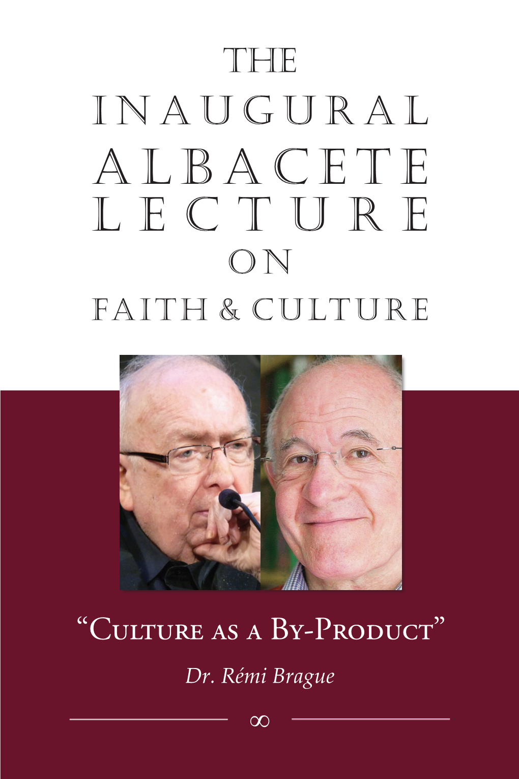 INAUGURAL a L B a C E T E LECTURE on FAITH & CULTURE