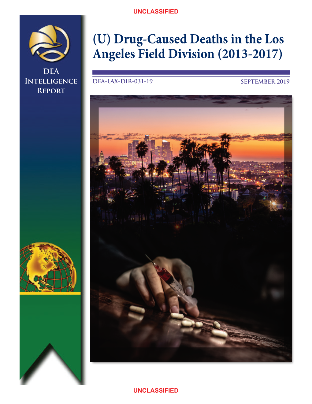 Drug-Caused Deaths in the Los Angeles Field Division (2013-2017) DEADEA Intelligenceintelligence DEA-LAX-DIR-031-19 SEPTEMBER 2019 Reportbrief