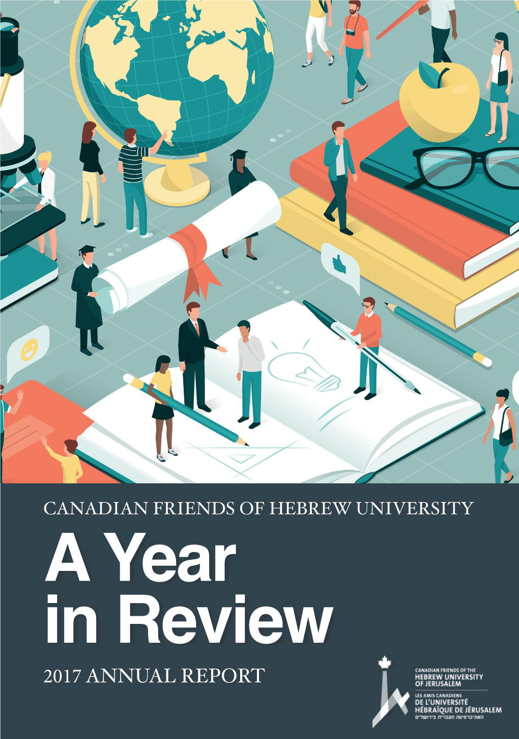 CANADIAN FRIENDS of HEBREW UNIVERSITY a Year in Review 2017 ANNUAL REPORT Message from Leadership