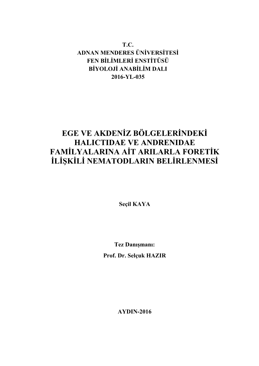 Ege Ve Akdenġz Bölgelerġndekġ Halictidae Ve Andrenidae Famġlyalarina Aġt Arilarla Foretġk Ġlġġkġlġ Nematodlarin Belġrlenmesġ