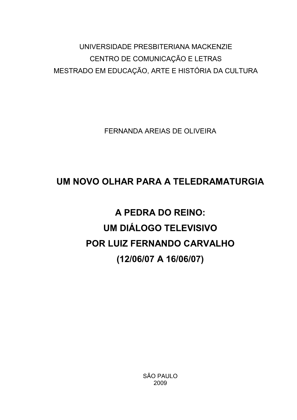 Um Diálogo Televisivo Por Luiz Fernando Carvalho (12/06/07 a 16/06/07)
