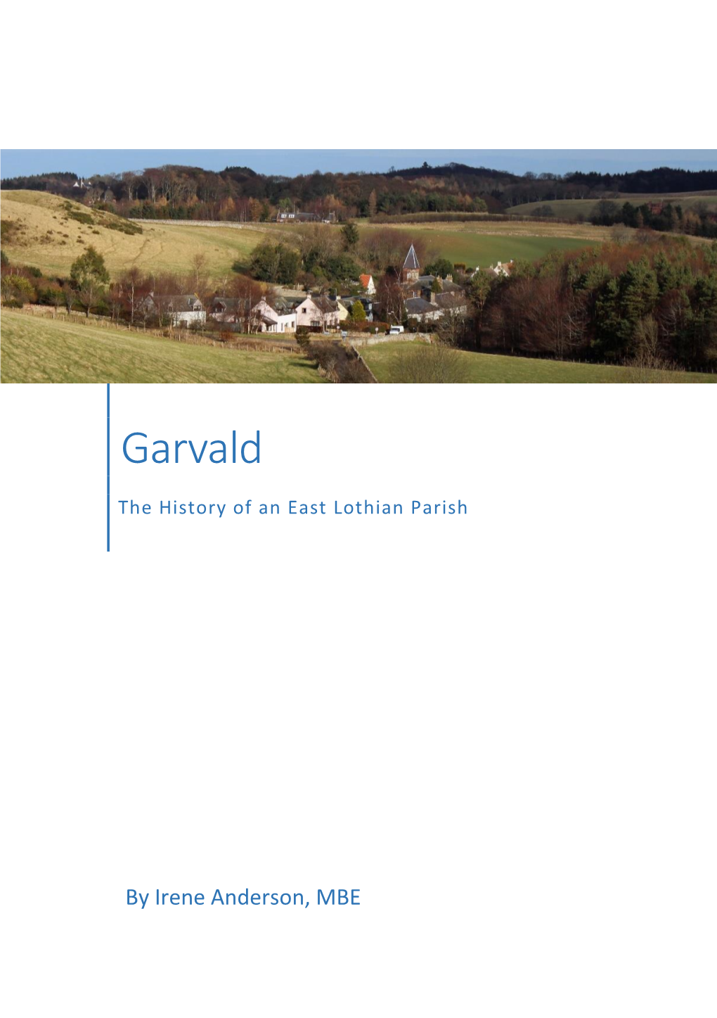 Garvald, the History of an East Lothian Parish Written and Illustrated by Irene Anderson, 1991 Digitised and Updated by Heidi Ingram, 2017