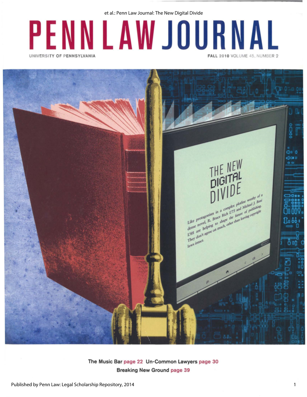 Penn Law Journal: the New Digital Divide PENN LAW JOURNAL UN IVERSITY of PENNSYLVANIA FALL 2010 VOLUME 45, NUMBER 2