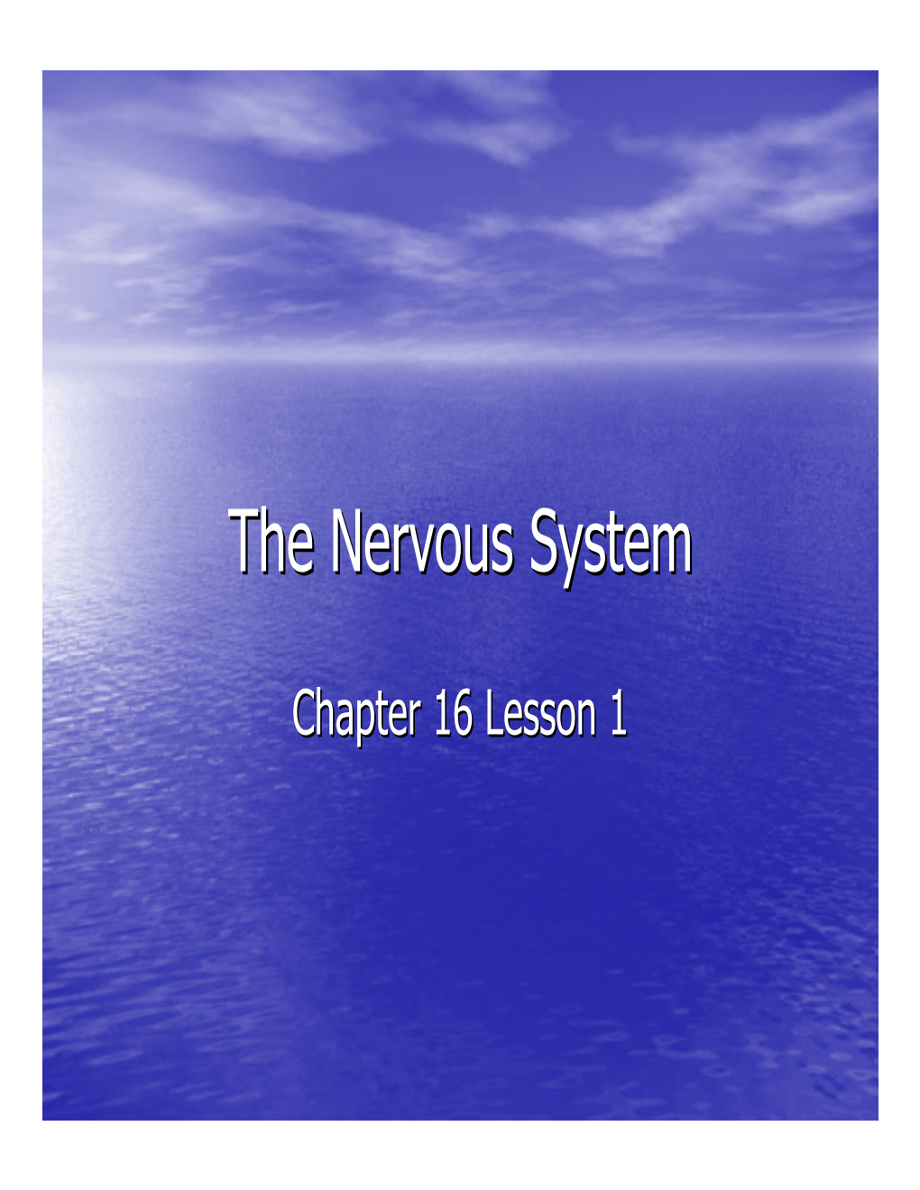 The Nervous System, the Central Nervous System (CNS), and the Peripheral Nervous System (PNS)