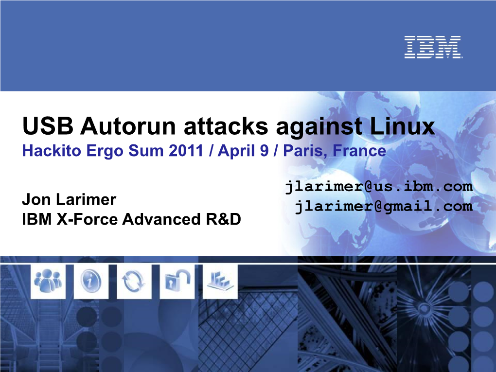 USB Autorun Attacks Against Linux Hackito Ergo Sum 2011 / April 9 / Paris, France