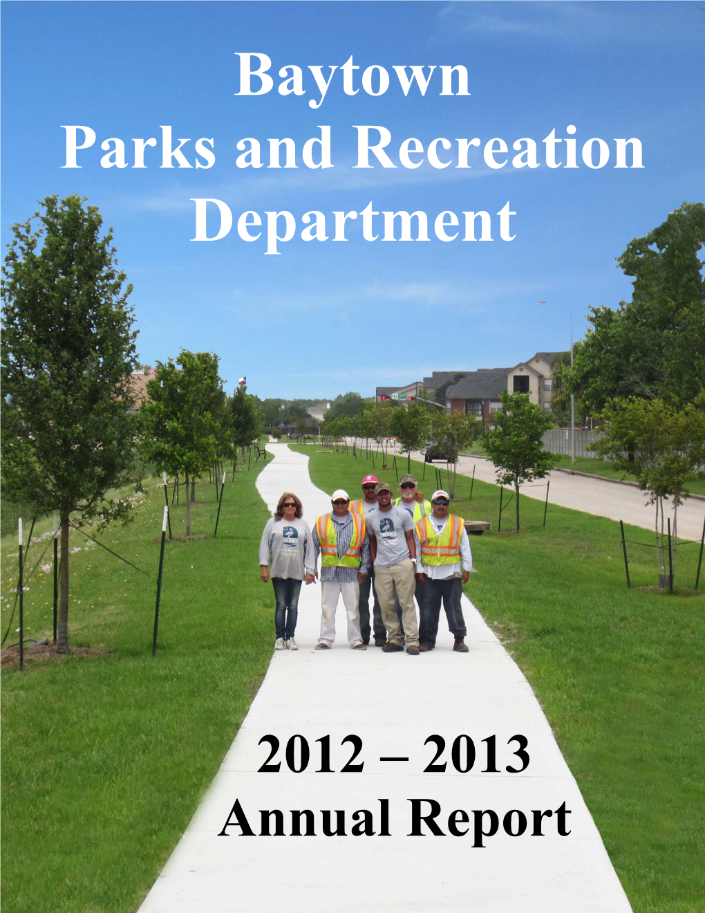 City of Baytown Parks and Recreation Department Annual Report 2012 – 2013