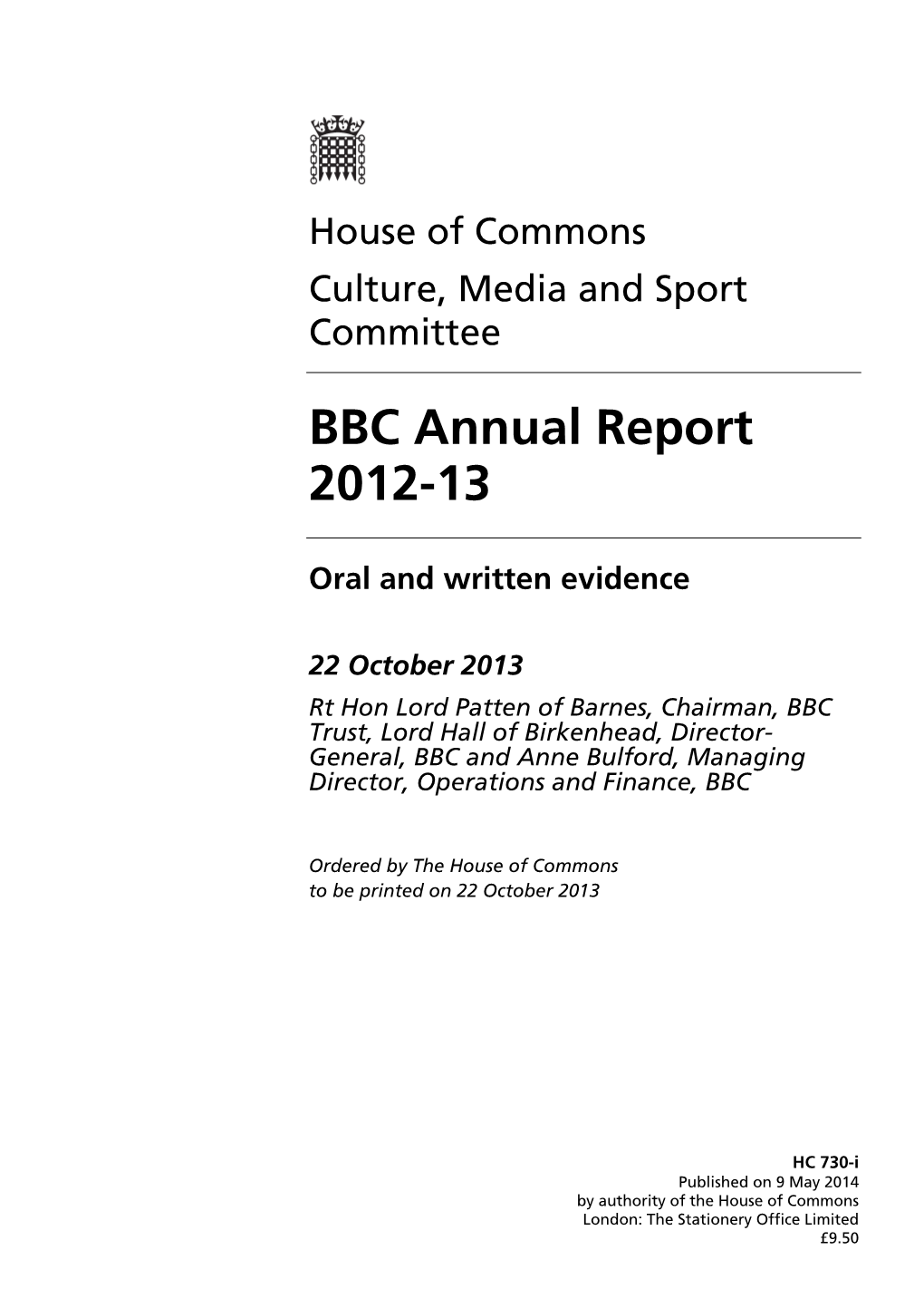 BBC Annual Report 2012-13 Oral and Written Evidence 22 October 2013 Rt Hon Lord Patten of Barnes, Chairman, BBC Trust, Lord Hall of Birkenhead, Director