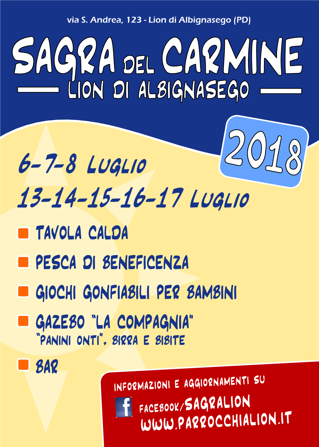 6-7-8 Luglio 13-14-15-16-17 Luglio TAVOLA CALDA PESCA DI BENEFICENZA GIOCHI GONFIABILI PER BAMBINI GAZEBO “LA COMPAGNIA” “Panini Onti”, Birra E Bibite BAR