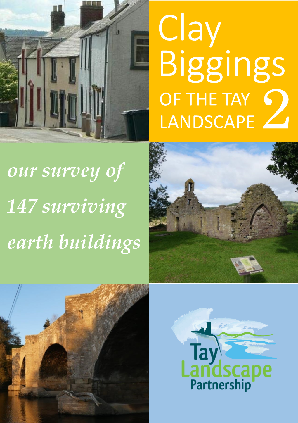 Clay Biggings of the TAY LANDSCAPE 2 Our Survey of 147 Surviving Earth Buildings