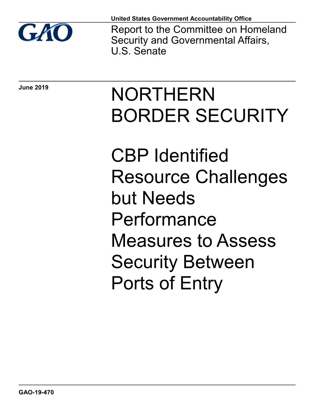 GAO-19-470, NORTHERN BORDER SECURITY: CBP Identified Resource Challenges but Needs Performance Measures to Assess Security Betwe