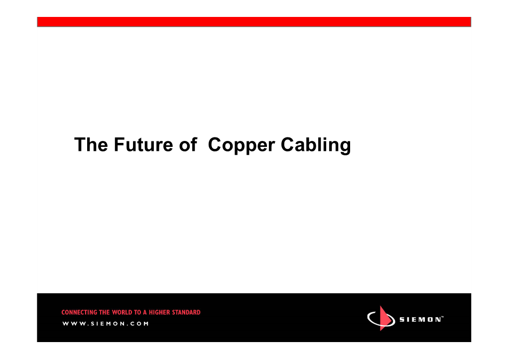 The Future of Copper Cabling Hang On… Agenda