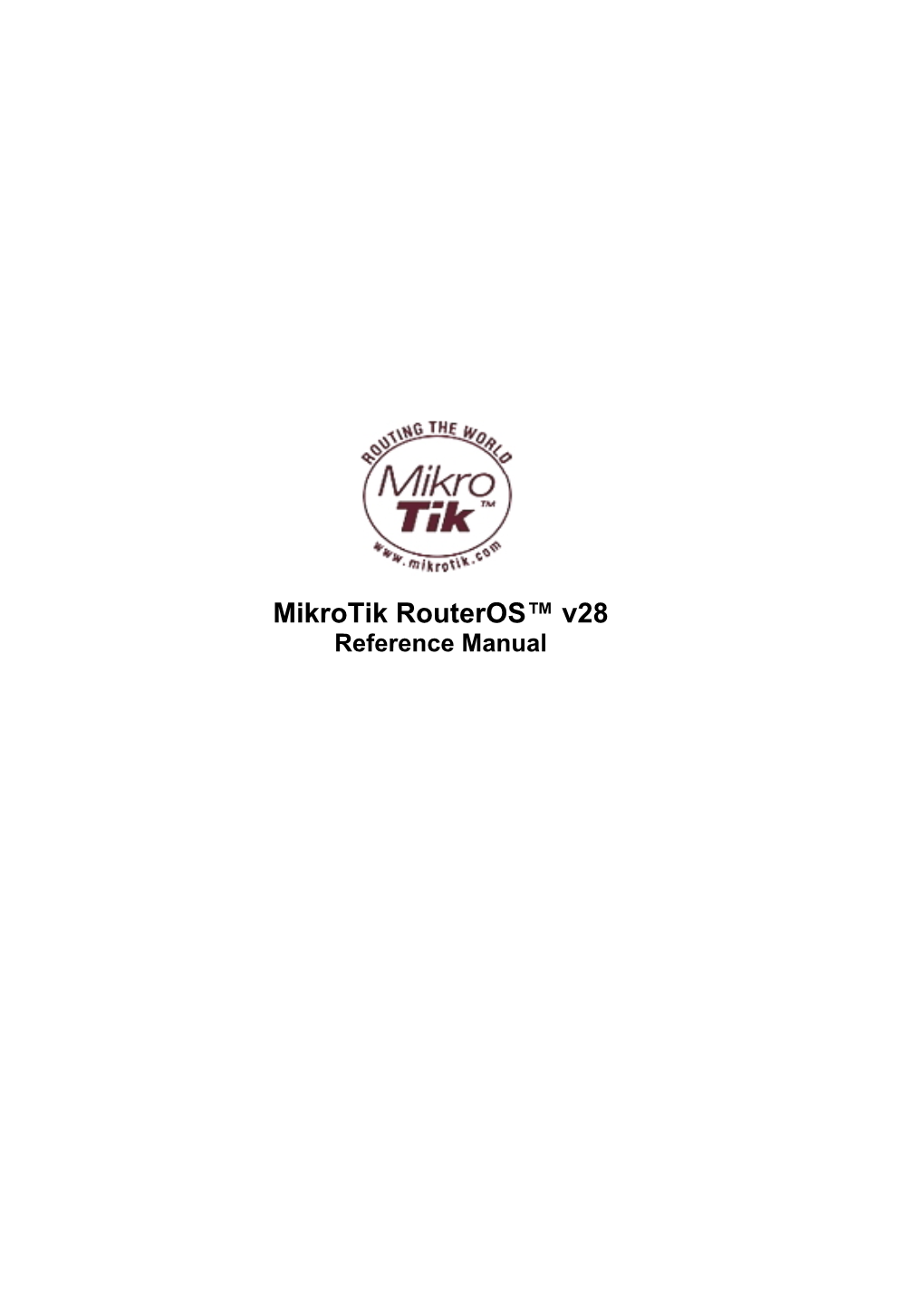 Mikrotik Routeros™ V28 Reference Manual Table of Contents Specifications Sheet