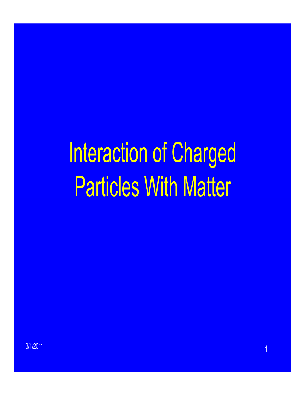 Interaction of Charged Particles with Matter