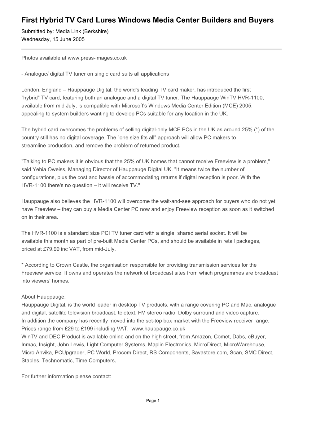 First Hybrid TV Card Lures Windows Media Center Builders and Buyers Submitted By: Media Link (Berkshire) Wednesday, 15 June 2005