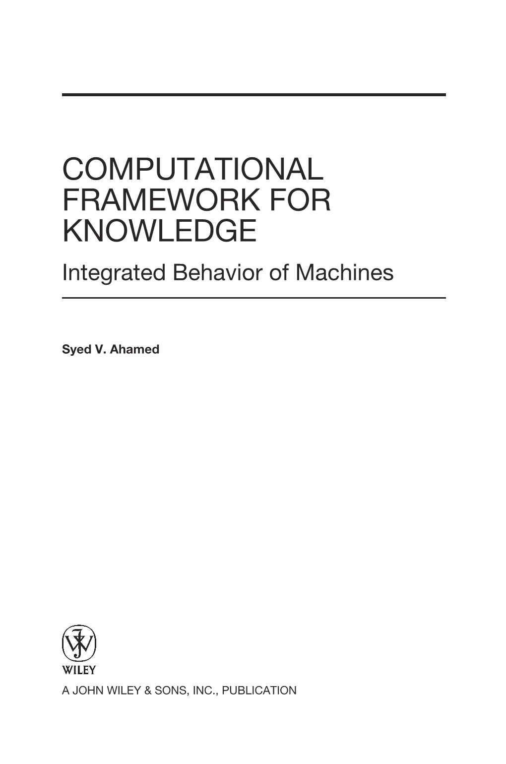 COMPUTATIONAL FRAMEWORK for KNOWLEDGE Integrated Behavior of Machines