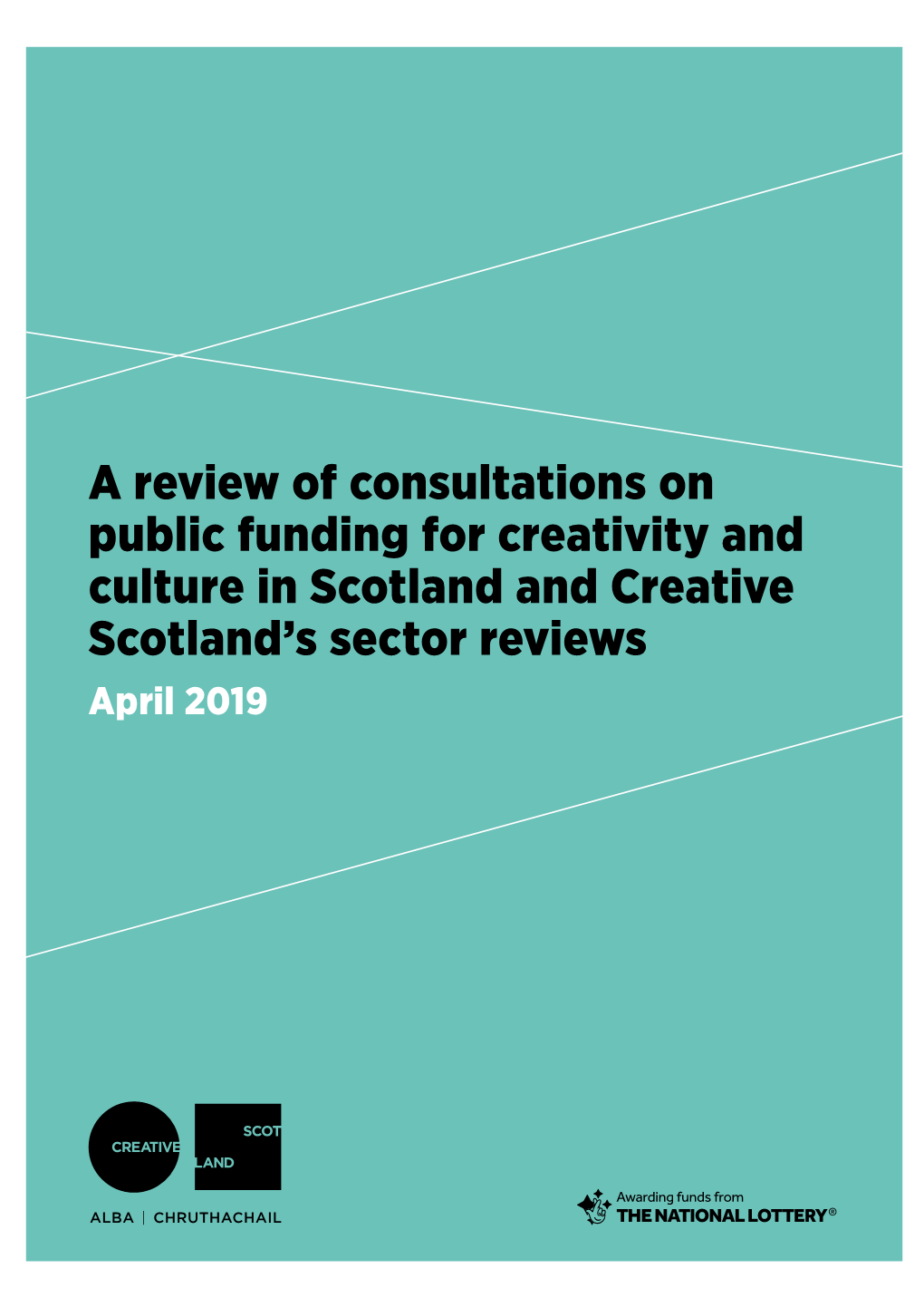 A Review of Consultations on Public Funding for Creativity and Culture in Scotland and Creative Scotland's Sector Reviews