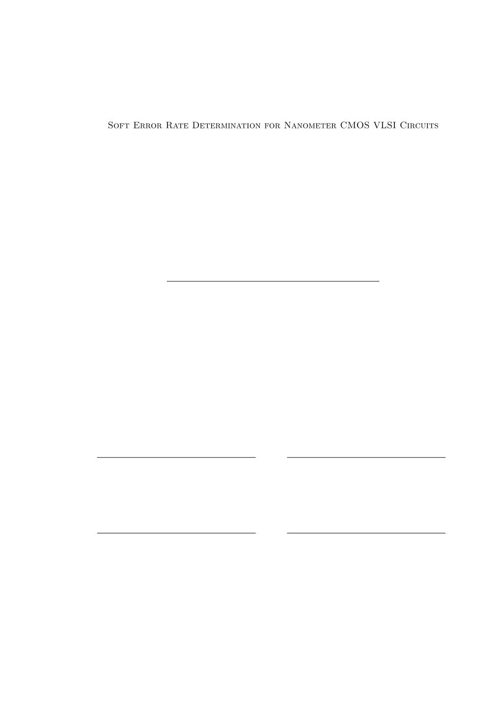 Soft Error Rate Determination for Nanometer CMOS VLSI Circuits Except Where Reference Is Made to the Work of Others, the Work De