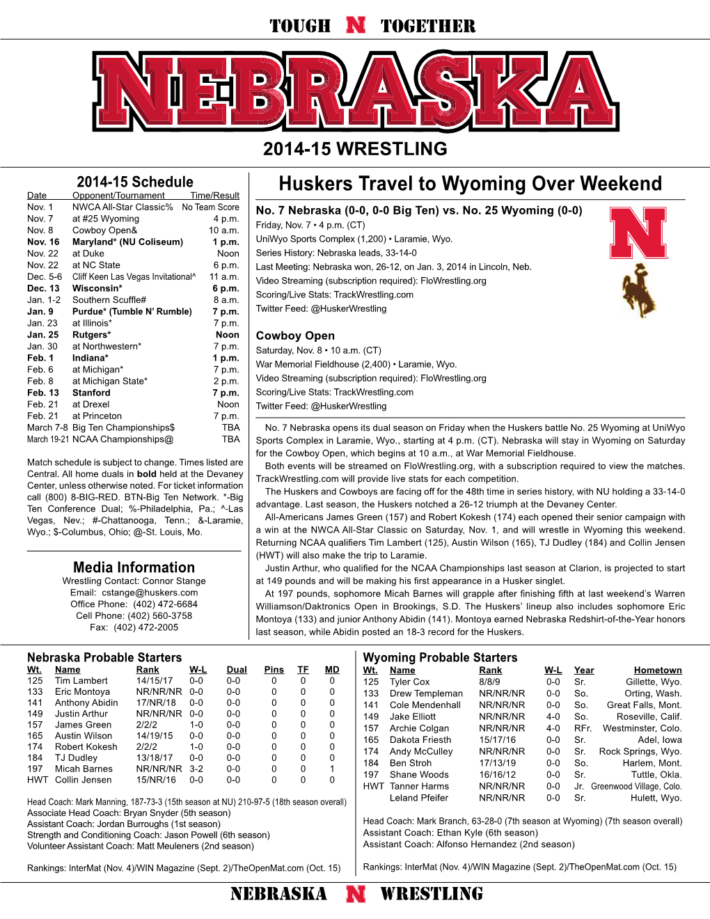 NEBRASKA 2014-15 Wrestling 2014-15 Schedule Date Opponent/Tournament Time/Result Huskers Travel to Wyoming Over Weekend Nov