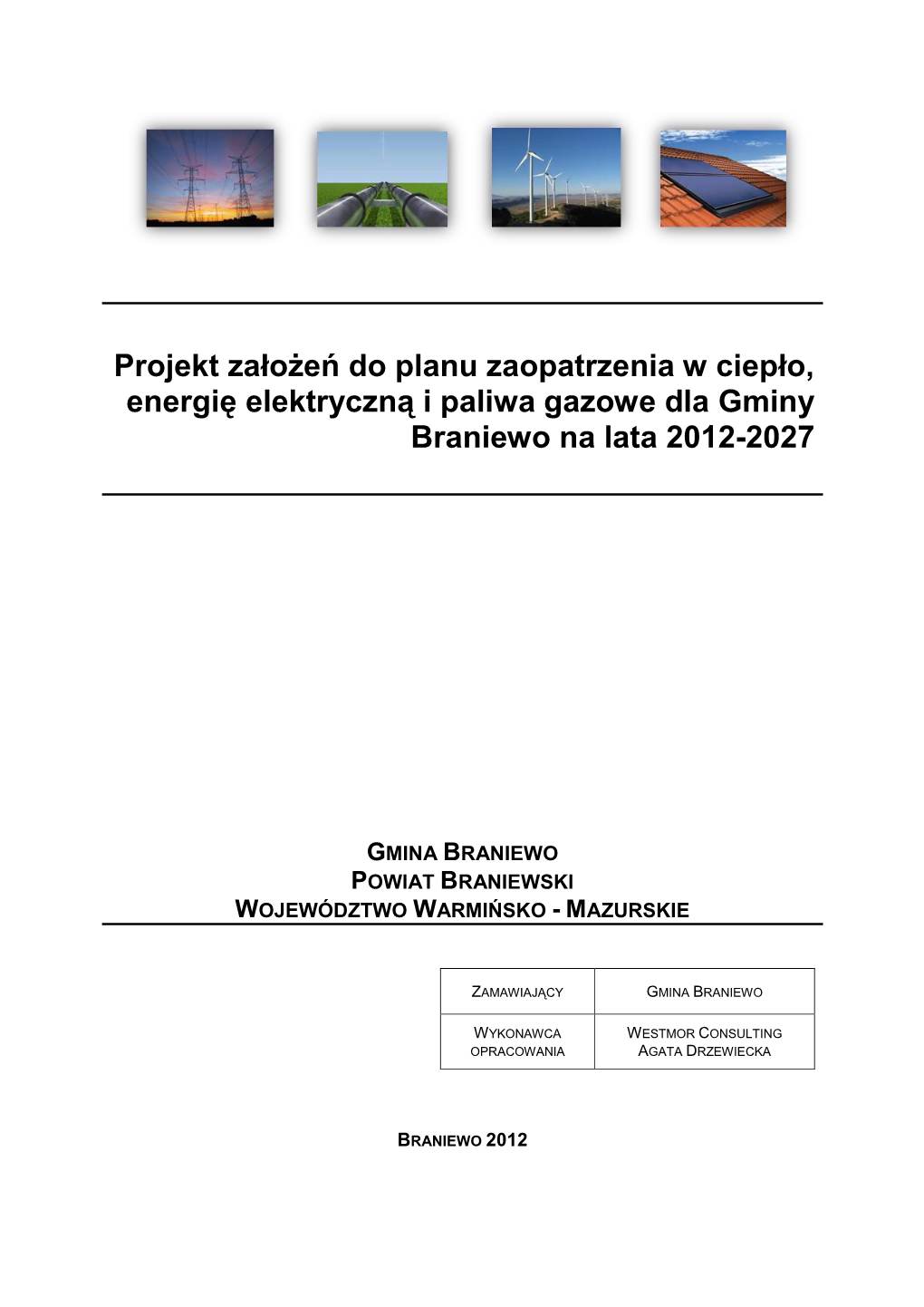 Projekt Założeń Do Planu Zaopatrzenia W Ciepło, Energię Elektryczną I Paliwa Gazowe Dla Gminy Braniewo Na Lata 2012-2027