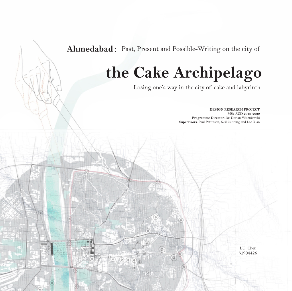 Ahmedabad：Past, Present and Possible-Writing on the City of the Cake Archipelago Losing One’S Way in the City of Cake and Labyrinth