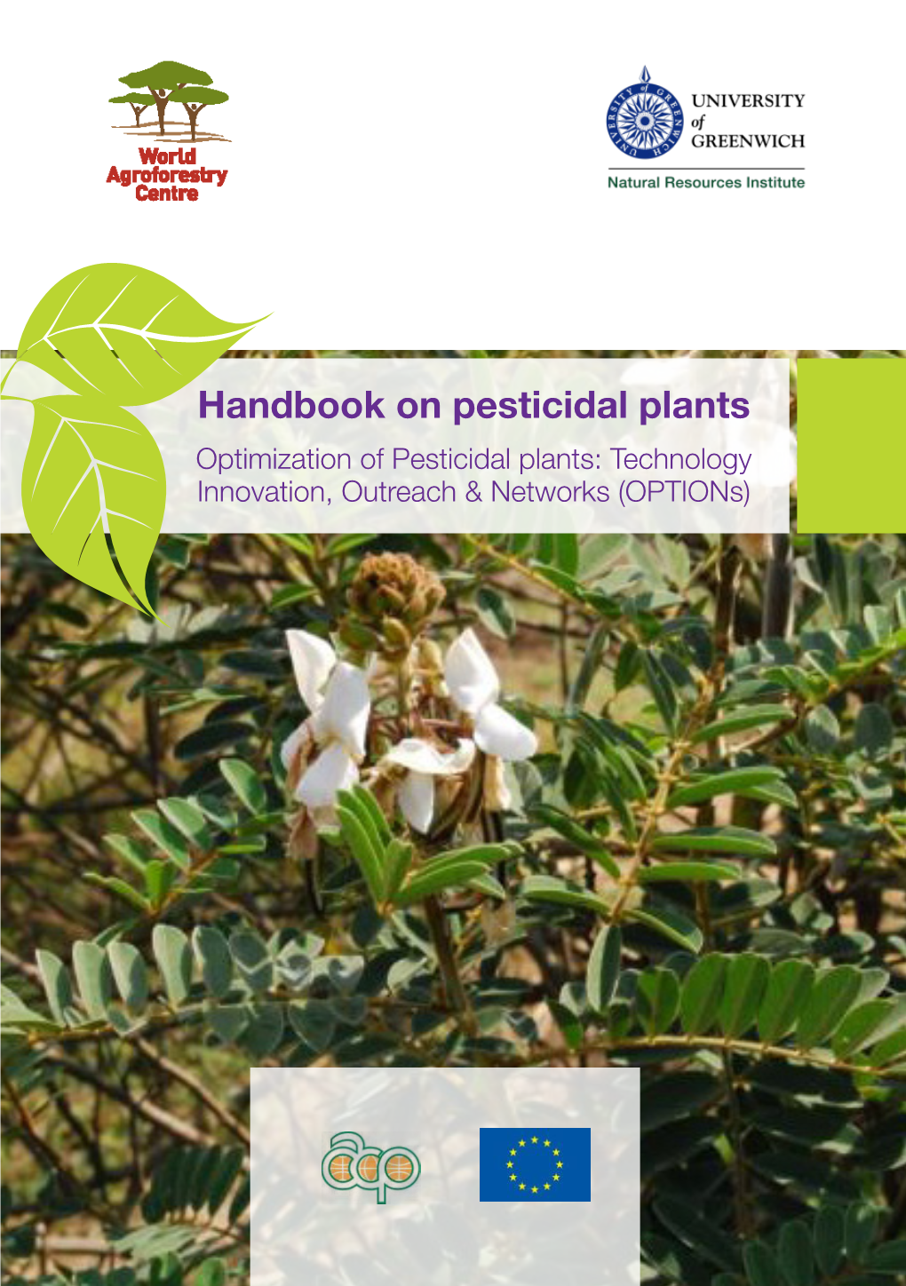 Handbook on Pesticidal Plants Optimization of Pesticidal Plants: Technology Innovation, Outreach & Networks (Options) Handbook on Pesticidal Plants