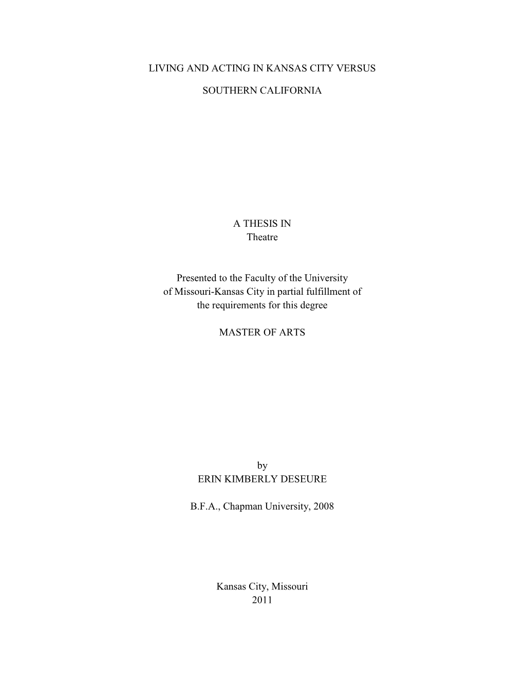 LIVING and ACTING in KANSAS CITY VERSUS SOUTHERN CALIFORNIA a THESIS in Theatre Presented to the Faculty of the University of M