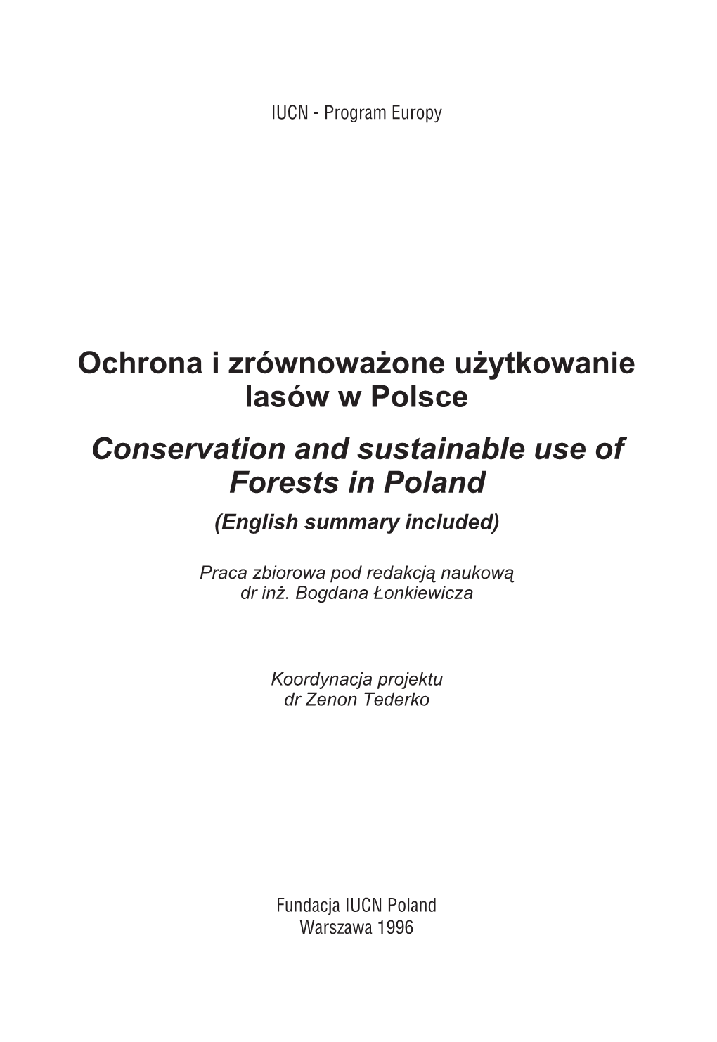 Ochrona I Zrównowa¿One U¿Ytkowanie Lasów W Polsce Conservation and Sustainable Use of Forests in Poland (English Summary Included)