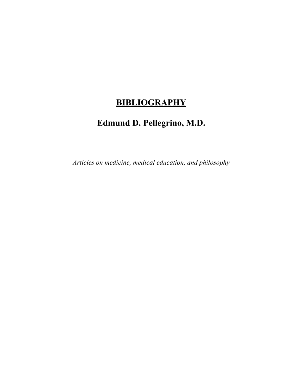 BIBLIOGRAPHY Edmund D. Pellegrino, M.D