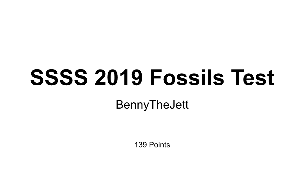 SSSS 2019 Fossils Test Bennythejett